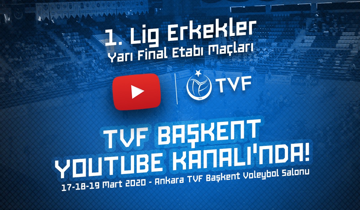 1. Lig Erkekler Yarı Final Etabı, TVF Başkent YouTube Kanalı’nda