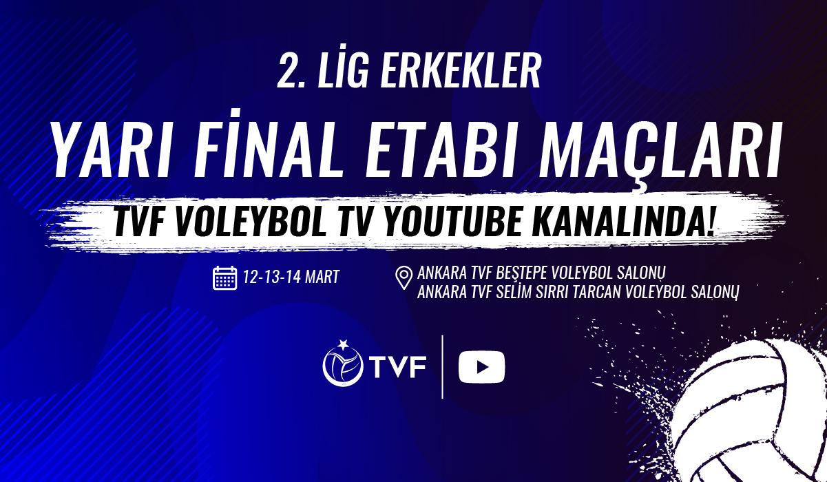 2. Lig Erkekler Yarı Final Etabı Maçları, TVF Voleybol TV'de