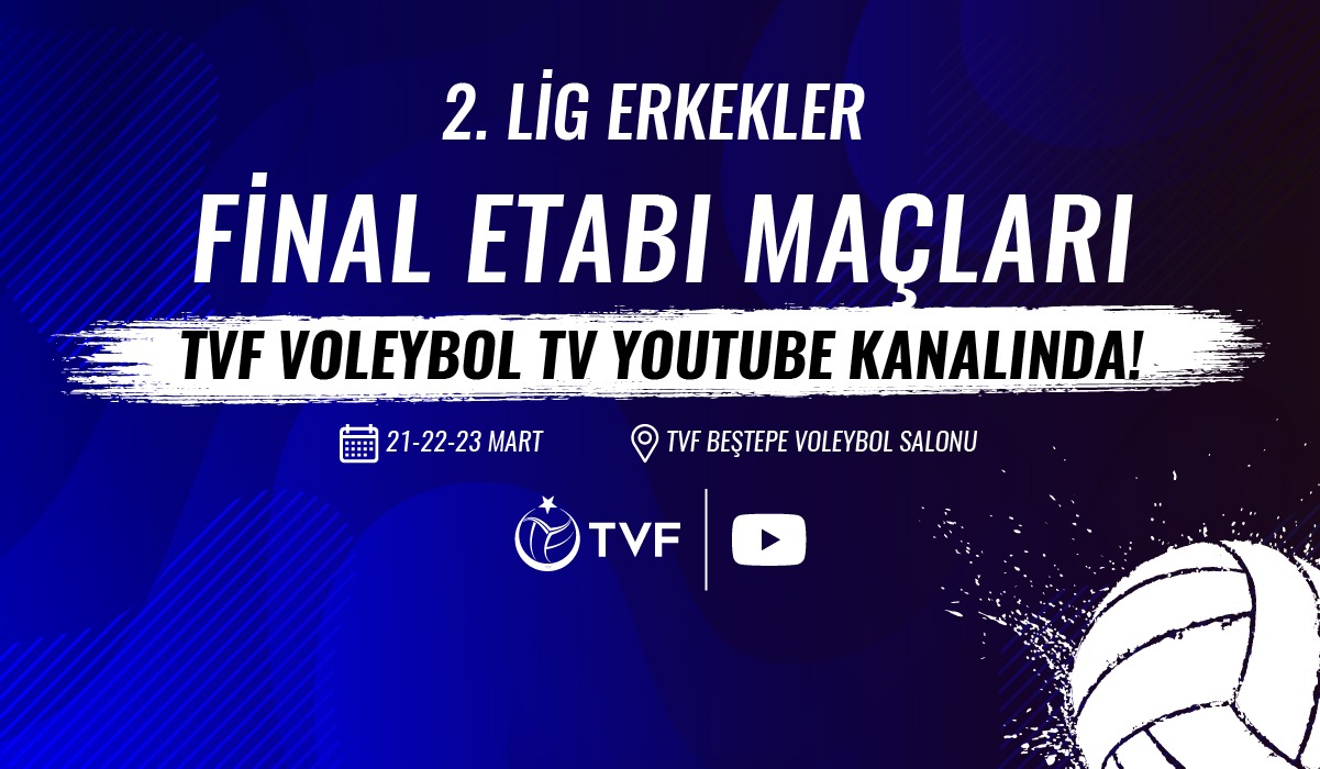 2. Lig Erkekler Final Etabı Maçları, TVF Voleybol TV’de