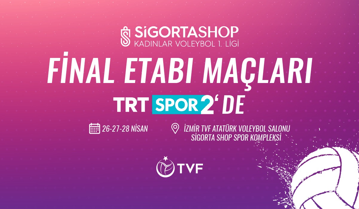 Sigorta Shop Kadınlar 1. Ligi Final Etabı’nın Heyecanı TRT SPOR 2'de