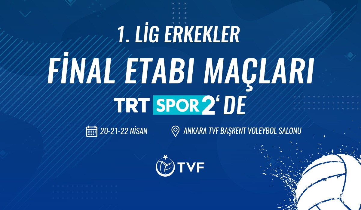 TVF Erkekler 1. Ligi Final Etabı'nın Heyecanı TRT SPOR 2'de