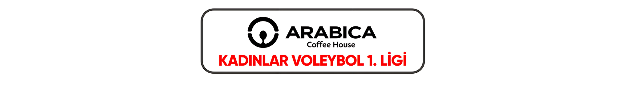 Arabica Coffee House Kadınlar Voleybol 1.Ligi